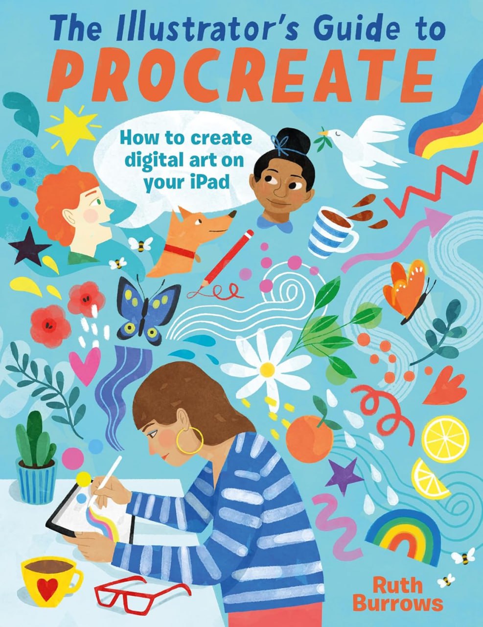 Portada ampliada de The Illustrator's Guide To Procreate: How to make digital art on your iPad Learn how to create professional-looking art