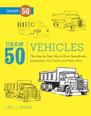 Portada ampliada de Draw 50 Vehicles: The Step-by-Step Way to Draw Speedboats, Spaceships, Fire Trucks, and Many More