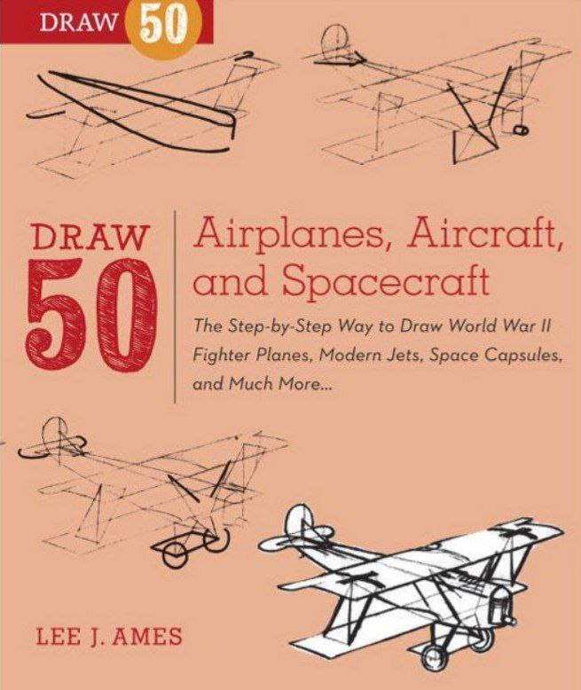 Portada ampliada de Draw 50 Airplanes, Aircraft, and Spacecraft: The Step-by-Step Way to Draw, World War II, Fighter, Planes, Modern, Jets, Space Capsules, and Much More