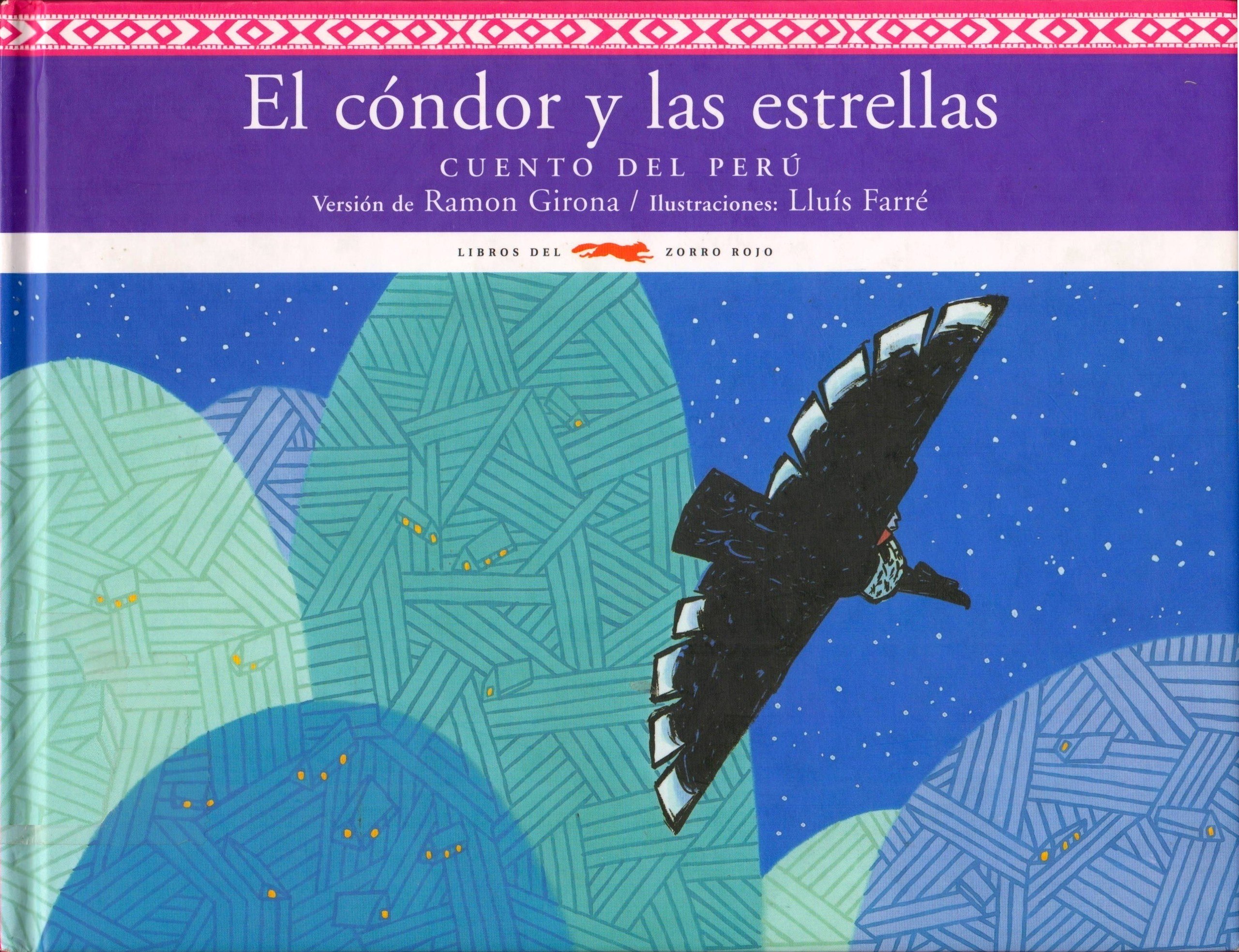 Portada ampliada de El Condor y las estrellas. Cuento del Peru - Ramon Girona & Lluis Farre ( Libros del Zorro Rojo 2006)