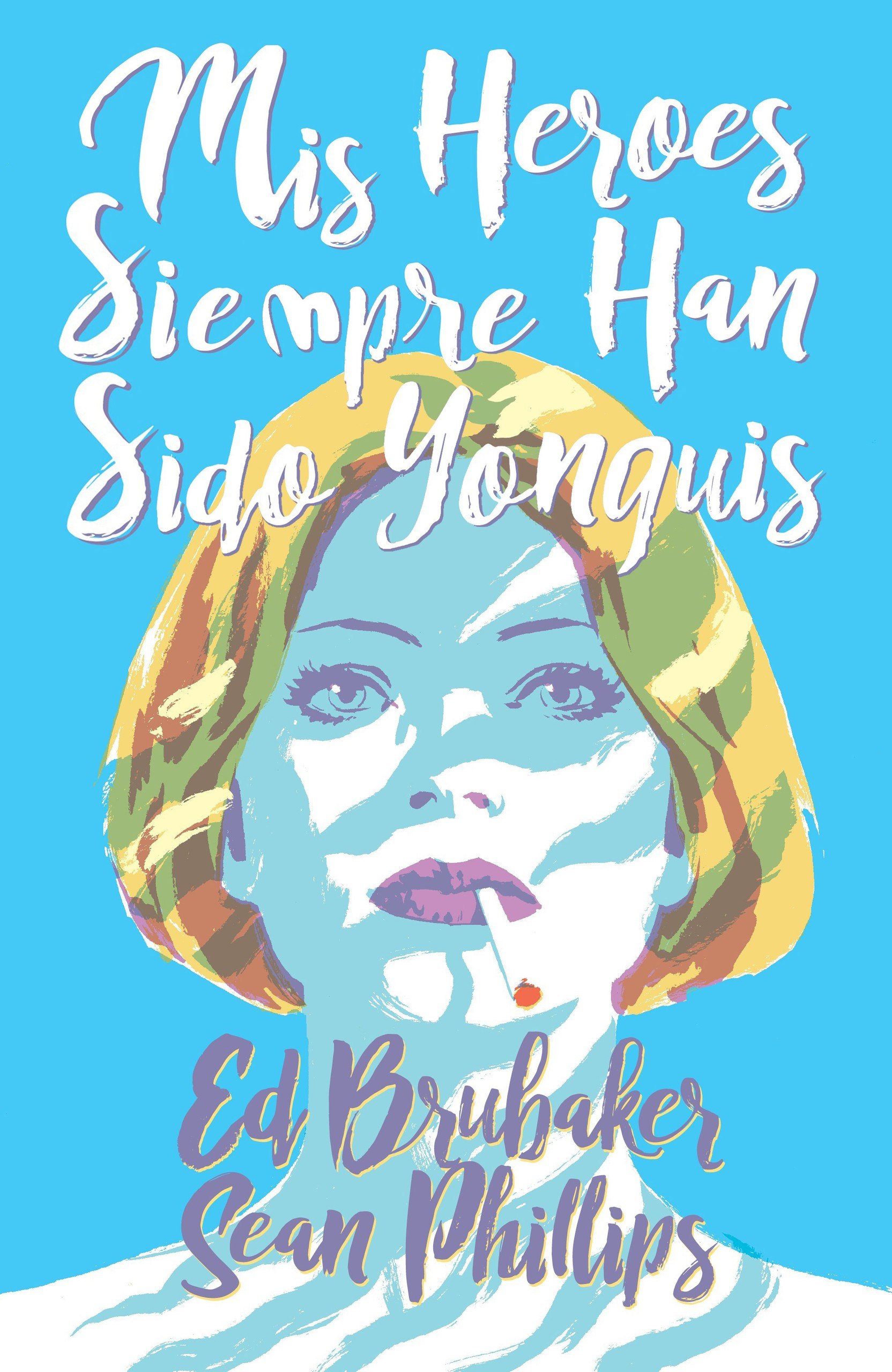 Portada ampliada de Mis Heroes Siempre Han Sido Yonquis