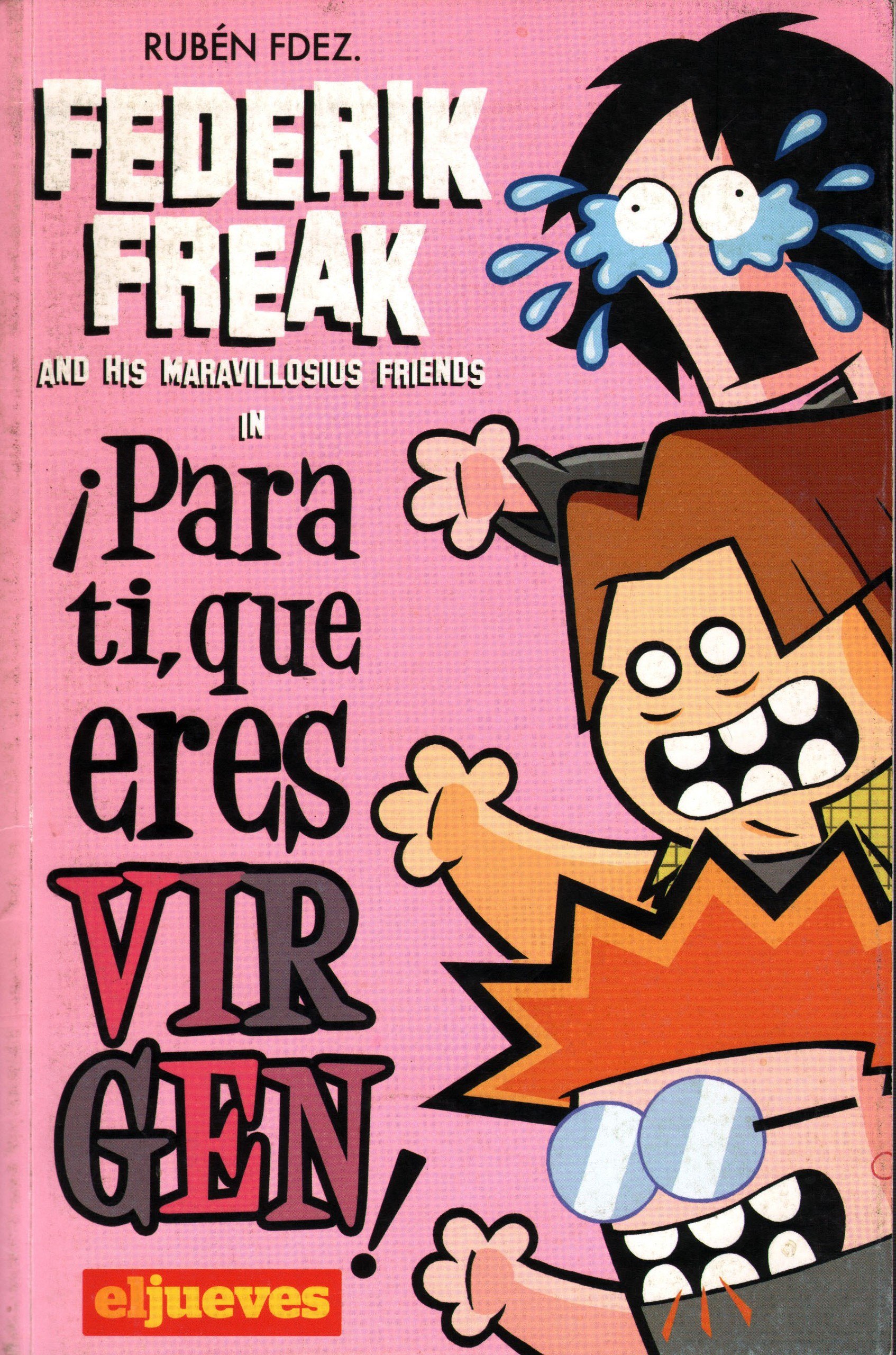 Portada ampliada de Federik Freak and his Maravillosius Friends in ¡Para ti, que eres VIRGEN!