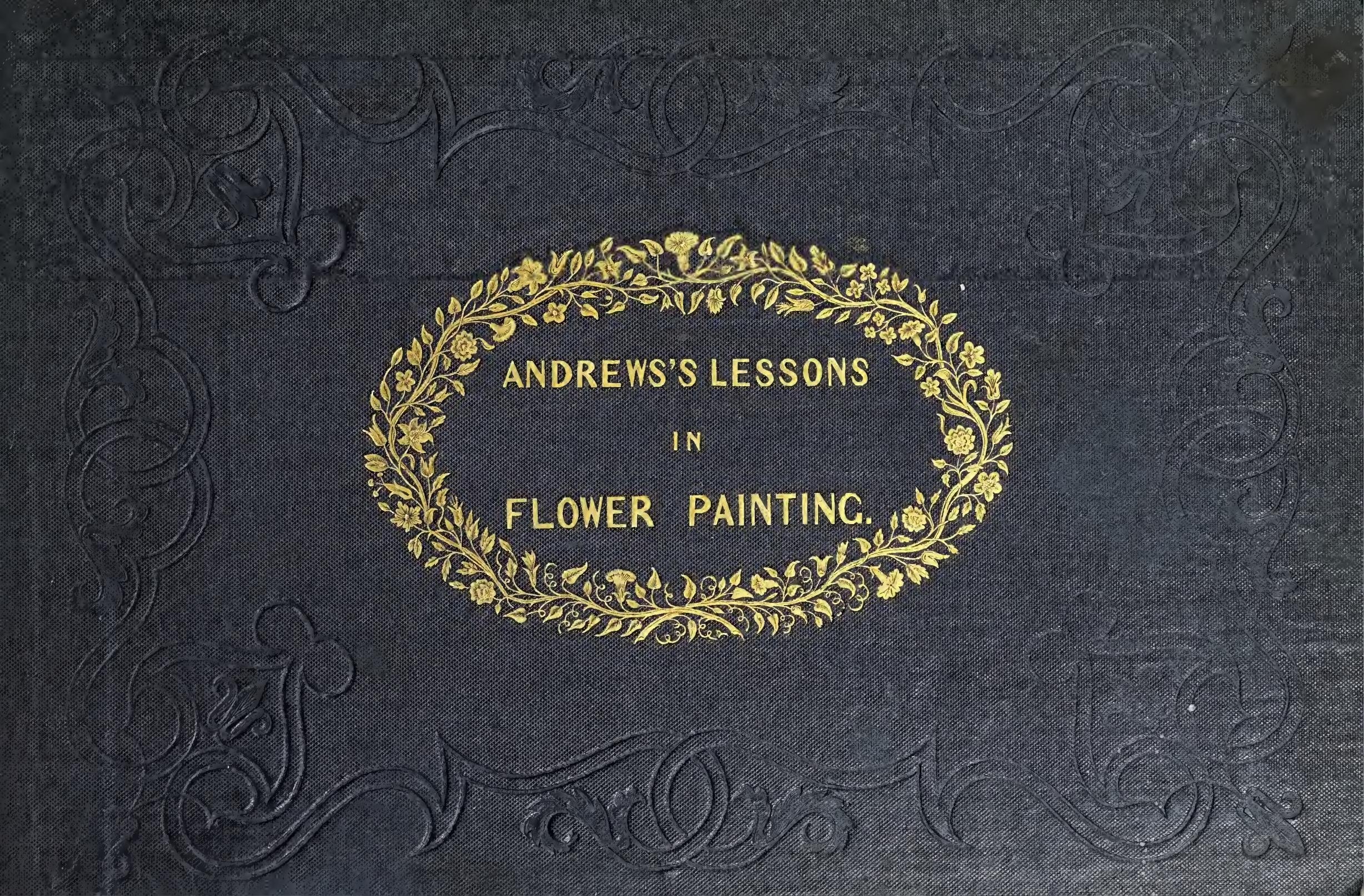 Portada ampliada de ANDREWS'S LESSONS IN FLOWER PAINTING.