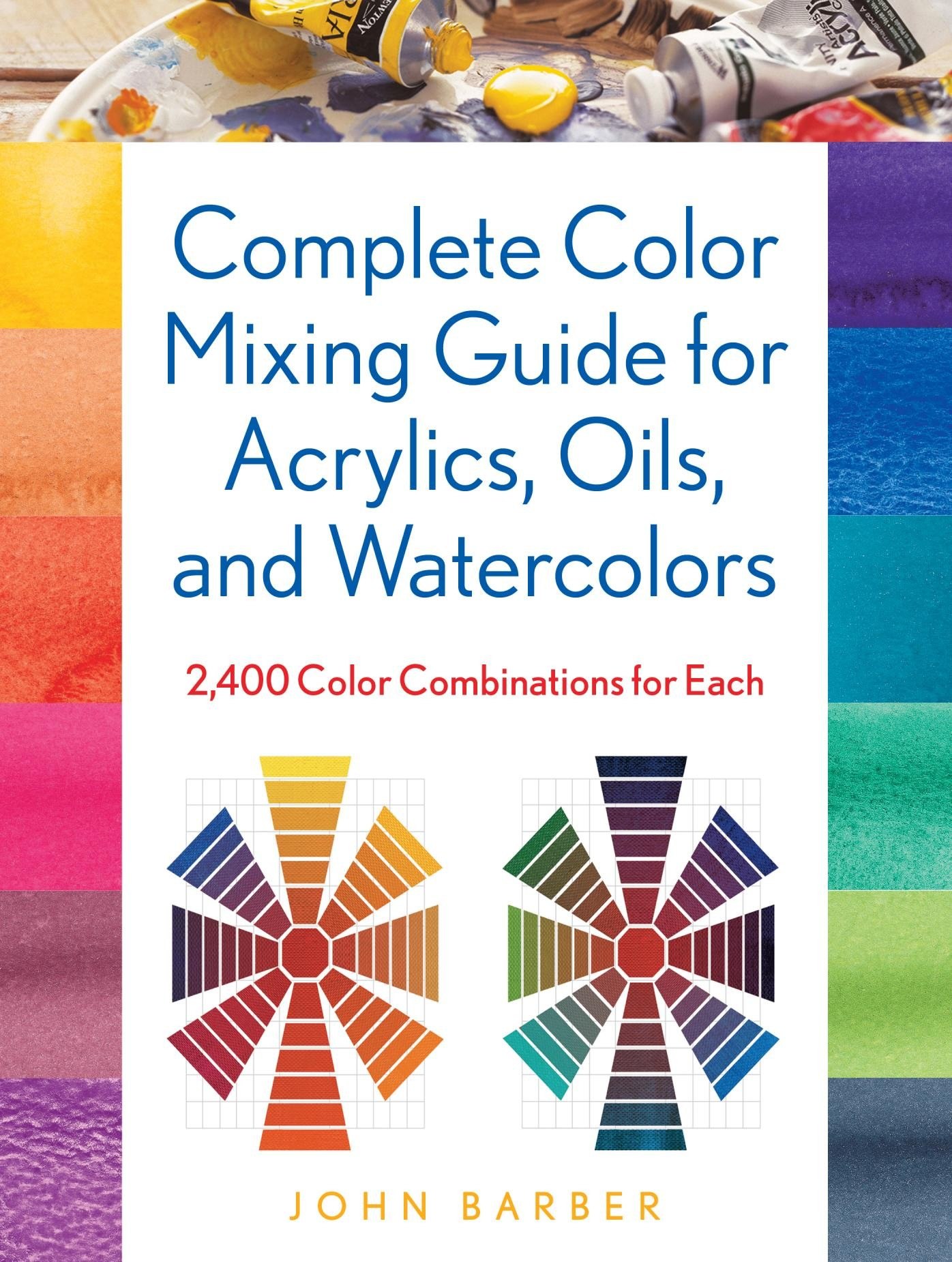 Portada ampliada de Complete Color Mixing Guide for Acrylics, Oils, and Watercolors