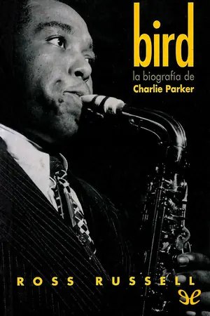 Portada ampliada de bird la biografía de Charlie Parker