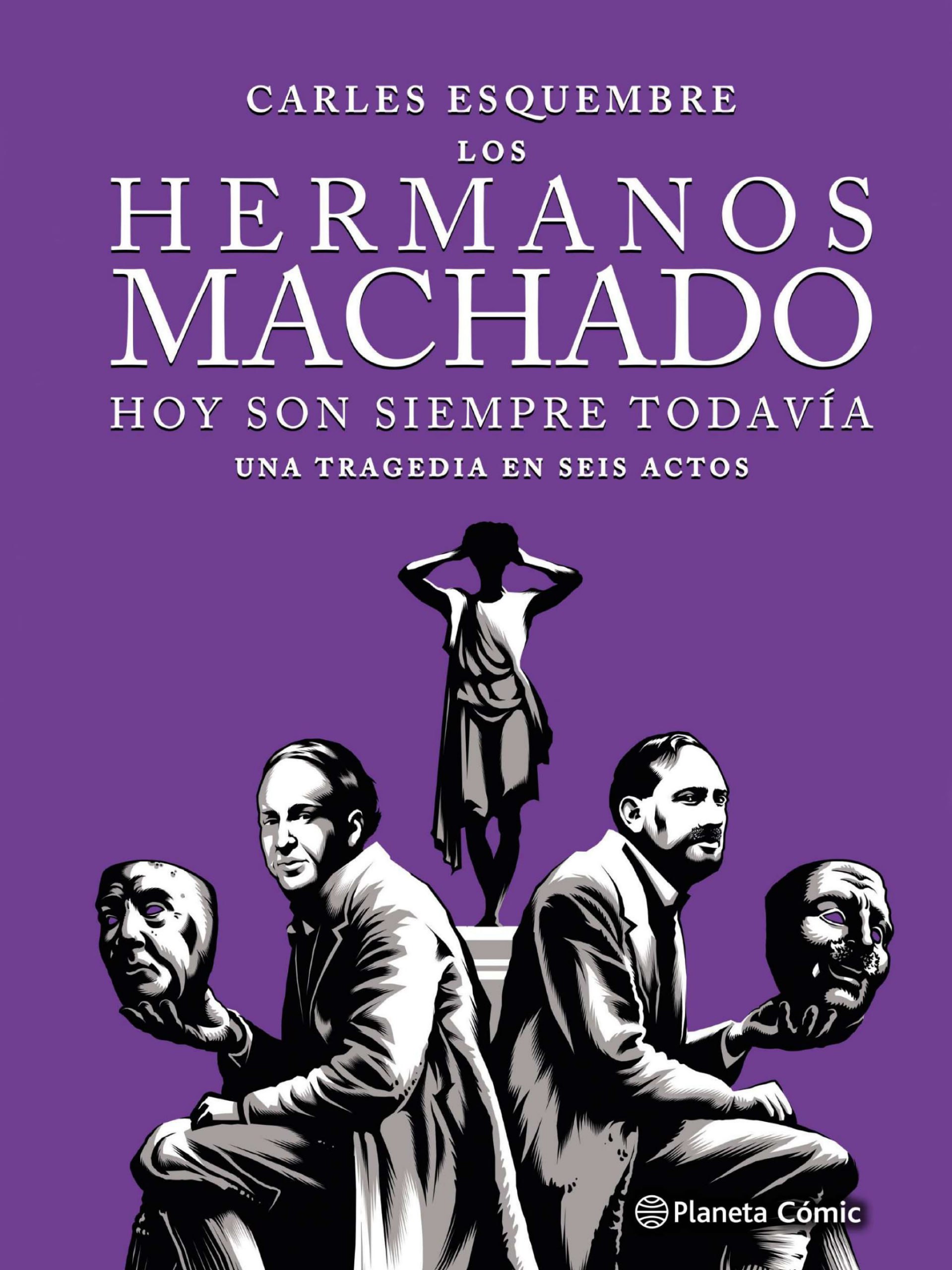 Portada ampliada de LOS HERMANOS MACHADO HOY SON SIEMPRE TODAVÍA UNA TRAGEDIA EN SEIS ACTOS