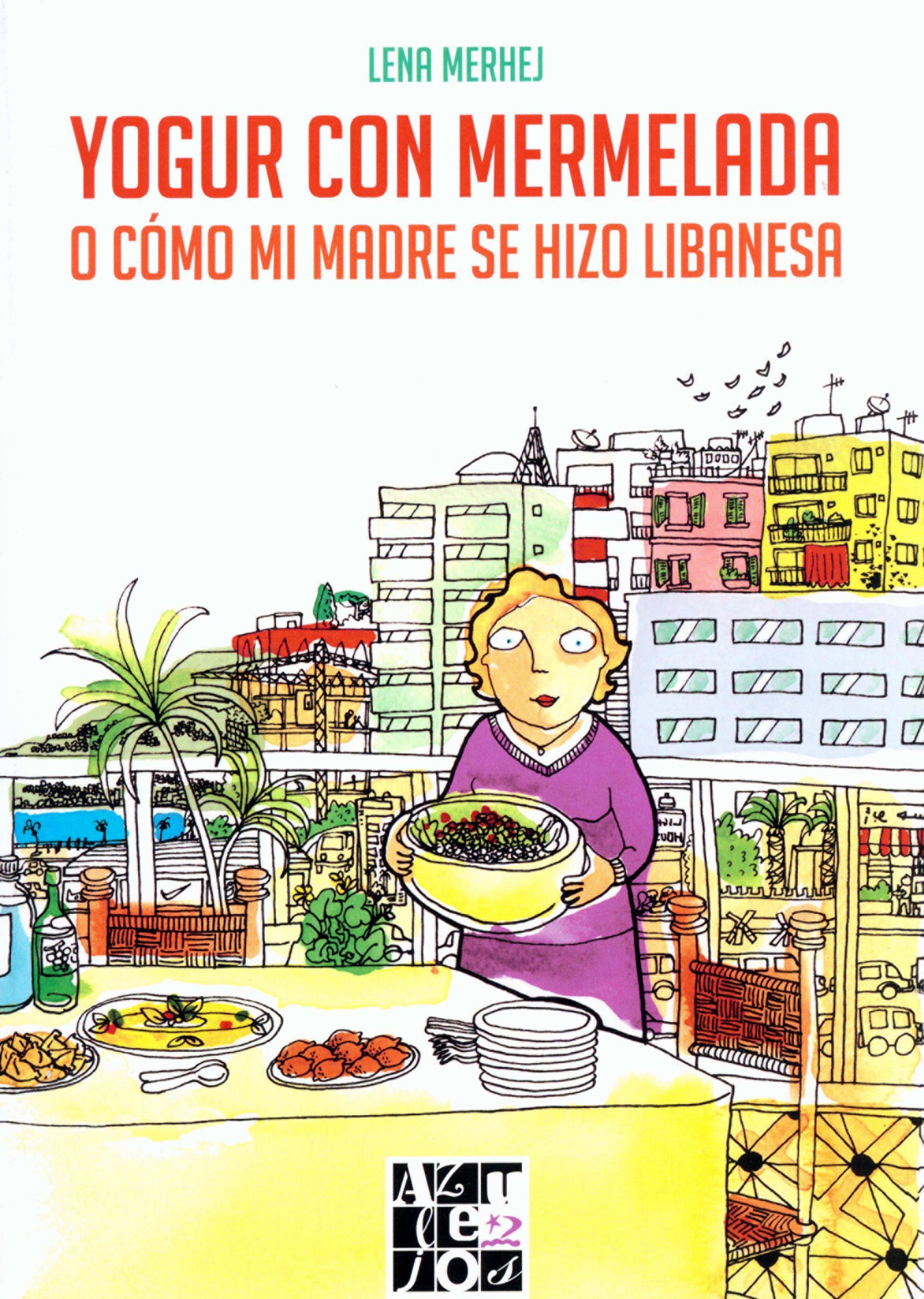 Portada ampliada de YOGUR CON MERMELADA O CÓMO MI MADRE SE HIZO LIBANESA